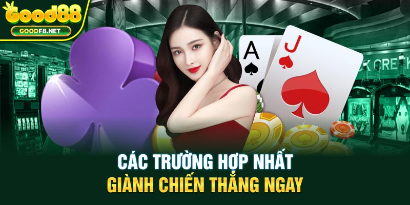 Các trường hợp nhất giành chiến thắng ngay
