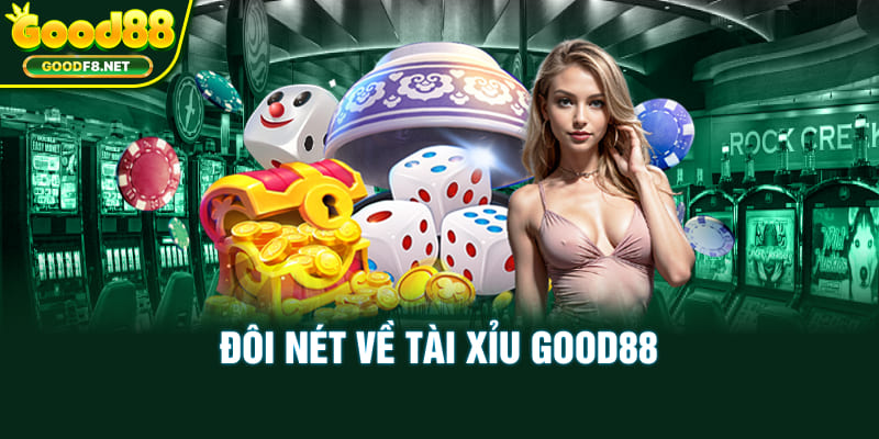 Đôi nét về tài xỉu Good88