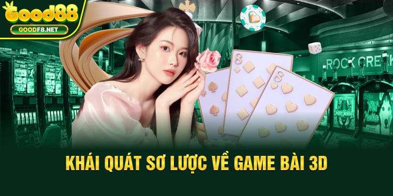 Khái quát sơ lược về game bài 3D