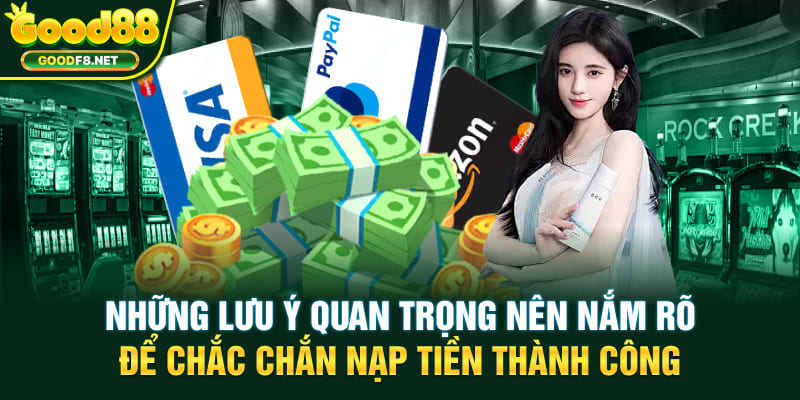 Những lưu ý quan trọng nên nắm rõ để chắc chắn nạp tiền thành công